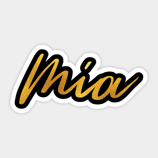 Mia Name Hand Lettering in Faux Gold Letters Mia Sticker TeePublic